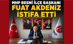 MHP Besni İlçe Başkanı Fuat Akdeniz İstifa Etti