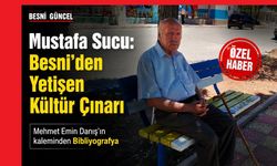 Mustafa Sucu: Besni'den Yetişen Kültür Çınarı