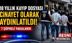 18 Yıllık Kayıp Dosyası cinayet olarak aydınlatıldı