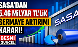 SASA'dan 5,46 Milyar TL'lik Sermaye Artırımı Kararı