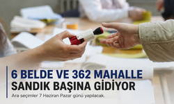 6 Belde ve 362 Mahalle Sandık Başına Gidiyor