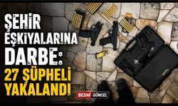 Şehir Eşkıyalarına Darbe: 27 Şüpheli Yakalandı