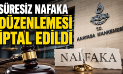 Süresiz Nafaka Düzenlemesi İptal Edildi