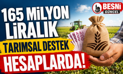 165 Milyon Liralık Tarımsal Destek Hesaplarda