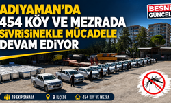 Adıyaman'da 454 Köy ve Mezrada Sivrisinekle Mücadele Sürüyor