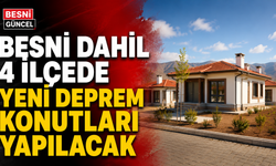 Besni Dahil 4 İlçede Yeni Deprem Konutları Yapılacak