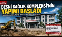 Besni Sağlık Kompleksi'nin yapımı başladı