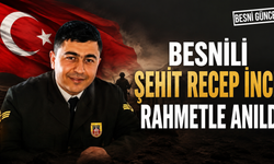 Besnili Şehit Recep İnce rahmetle anıldı