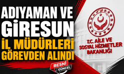 Adıyaman ve Giresun İl Müdürleri Görevden Alındı