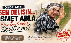 "Diyorlar ki Sen Delisin... İsmet Abla, Hiç Bu Kadar Sevilir mi?"