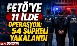 FETÖ'ye 11 İlde Operasyon: 54 Şüpheli Yakalandı