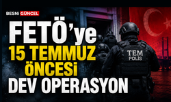 FETÖ’ye 15 Temmuz Öncesi Dev Operasyon