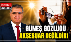 Güneş Gözlüğü Aksesuar Değildir!