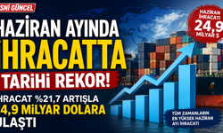 Haziran ayında ihracatta tarihi rekor