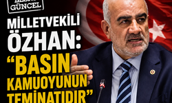 Özhan: “Basın Demokrasinin Teminatıdır”