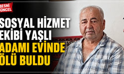 Sosyal Hizmet Ekibi Yaşlı Adamı Evinde Ölü Buldu