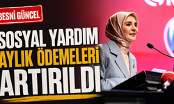 Sosyal yardım aylık ödemeleri artırıldı