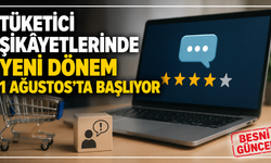 Tüketici Şikâyetlerinde Yeni Dönem 1 Ağustos'ta Başlıyor