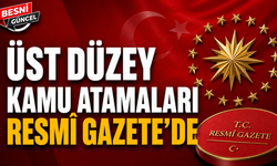 Üst Düzey Kamu Atamaları Resmî Gazete'de