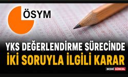 YKS Değerlendirme Sürecinde İki Soruyla İlgili Karar