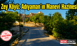 Zey Köyü: Adıyaman'ın Manevi Hazinesi