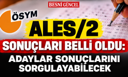 2026-ALES/2 sonuçları açıklandı: ÖSYM erişime açtı