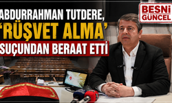 Abdurrahman Tutdere ‘Rüşvet Alma’ Suçundan Beraat Etti