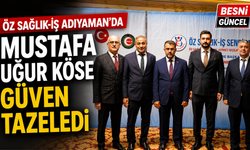 Öz Sağlık-İş Adıyaman’da Mustafa Uğur Köse Güven Tazeledi
