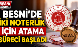 Besni'de İki Noterlik İçin Atama Süreci Başladı