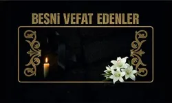 Besni’de Bugün Vefat Edenler – 25.08.2026