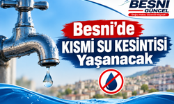 Besni'de Kısmi Su Kesintisi Yaşanacak