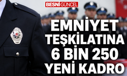 Emniyet teşkilatına 6 bin 250 yeni kadro