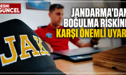 Jandarma’dan boğulma riskine karşı önemli uyarı