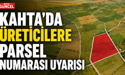 Kahta’da Üreticilere ÇKS ve Parsel Uyarısı