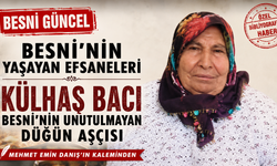 Külhaş Bacı: Besni'nin Unutulmayan Düğün Aşçısı