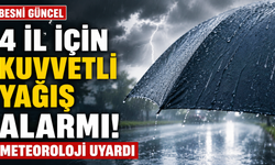 Meteoroloji’den 4 il için kuvvetli yağış ve fırtına uyarısı
