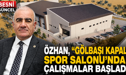 Özhan, "Gölbaşı Kapalı Spor Salonu’nda çalışmalar başladı"