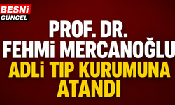Prof. Dr. Fehmi Mercanoğlu Adli Tıp Kurumuna Atandı