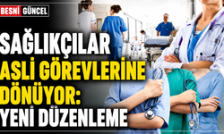 Sağlıkçılar İçin Geçici Görevlendirmede Yeni Dönem