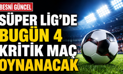 Süper Lig'de bugün 4 kritik maç oynanacak