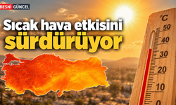 Türkiye’de sıcak hava etkisini sürdürüyor