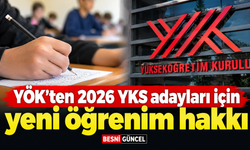 YÖK'ten 2026 YKS adayları için yeni öğrenim hakkı