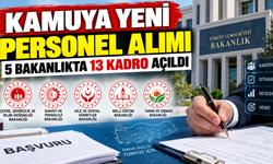 Kamuya Yeni Personel Alımı: 5 Bakanlıkta 13 Kadro Açıldı