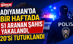 Adıyaman’da Bir Haftada 51 Aranan Şahıs Yakalandı