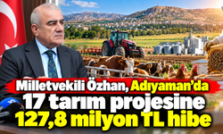Adıyaman’da 17 tarım projesine 127,8 milyon TL hibe