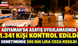 Adıyaman’da Asayiş Uygulamasında 1.341 Kişi Kontrol Edildi