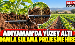 Adıyaman’da Yüzey Altı Damla Sulama Projesine Hibe