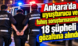 Ankara’da uyusturucu soruşturmasında 18 şüpheli yakalandı