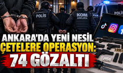 Ankara’da Yeni Nesil Çetelere Operasyon: 74 Gözaltı
