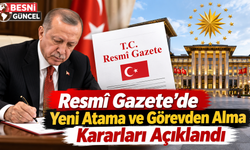 Resmî Gazete’de Yeni Atama ve Görevden Alma Kararları Açıklandı